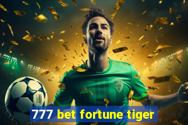 777 bet fortune tiger